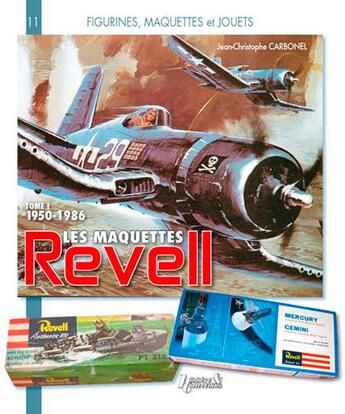 Couverture du livre « Les maquettes revell - t01 - les maquettes revell - vol01 - 1950-1986 » de Carbonel J-C. aux éditions Histoire Et Collections