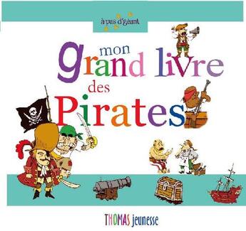 Couverture du livre « Mon grand livre des pirates » de Eliette Abecassis aux éditions Thomas Jeunesse