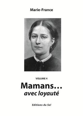 Couverture du livre « Mamans... avec loyauté t.4 » de Marie-France aux éditions Sel