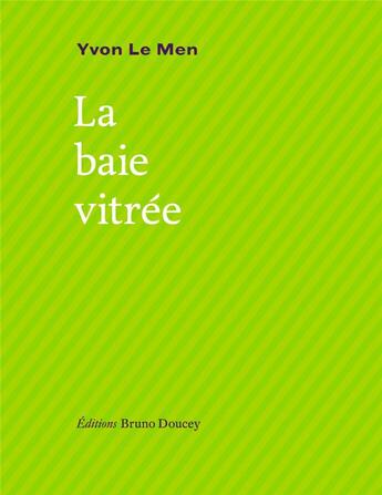 Couverture du livre « La baie vitrée » de Yvon Le Men aux éditions Bruno Doucey