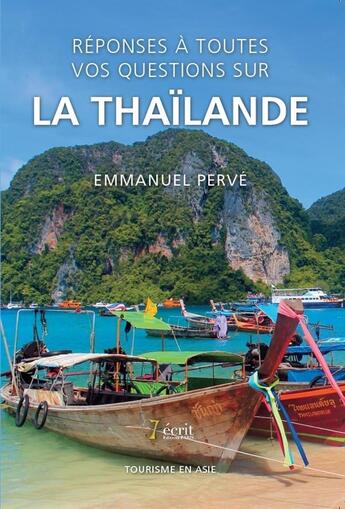 Couverture du livre « Reponses a toutes vos questions sur la thailande » de Perve Emmanuel aux éditions 7 Ecrit