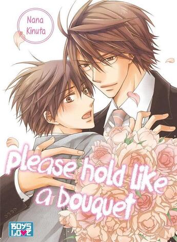 Couverture du livre « Please hold like a bouquet » de Nana Kinuta aux éditions Boy's Love