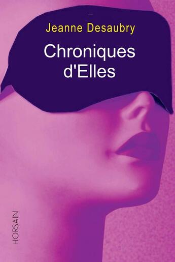 Couverture du livre « Chroniques d'elles » de Jeanne Desaubry aux éditions Horsain