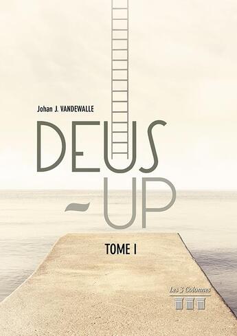 Couverture du livre « Deus-up t.1 » de Johan J. Vandewalle aux éditions Les Trois Colonnes