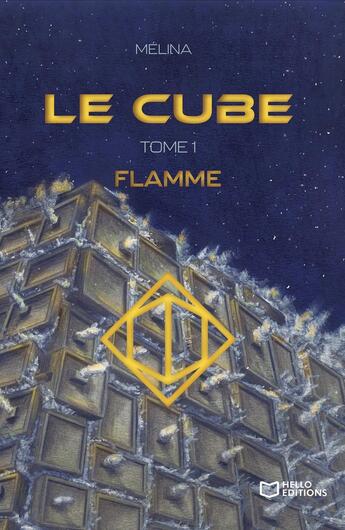 Couverture du livre « Le cube Tome 1 : flamme » de Melina aux éditions Hello Editions