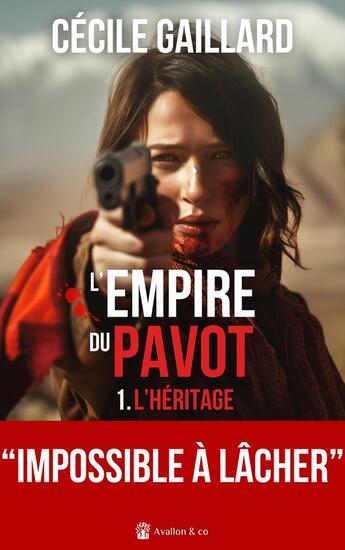 Couverture du livre « L'empire du pavot Tome 1 : L'héritage » de Cecile Gaillard aux éditions Avallon & Combe