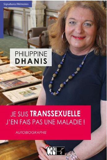 Couverture du livre « Je suis transsexuelle. j'en fais pas une maladie! » de Philippe Dhanis aux éditions Du Cep
