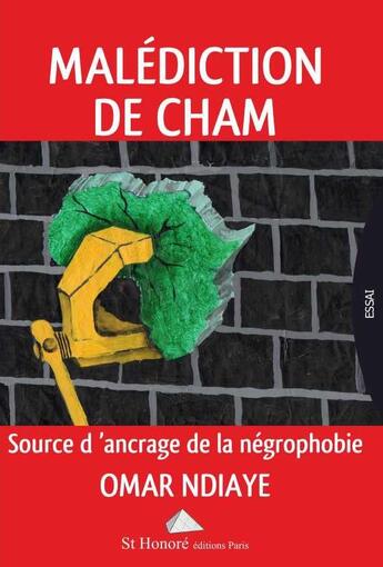 Couverture du livre « Malédiction de Cham ; source d'ancrage de la négrophobie » de Omar Ndiaye aux éditions Saint Honore Editions