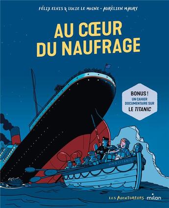 Couverture du livre « Au coeur du naufrage : une enfant au coeur du naufrage » de Aurelien Maury et Felix Elvis et Lucie Le Moine aux éditions Milan