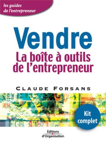 Couverture du livre « Vendre : La boîte à outils de l'entrepreneur coll. les guides de l'entrepreuneur » de Claude Forsans aux éditions Organisation