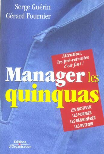 Couverture du livre « Manager Les Quinquas. Les Motiver, Les Former, Les Remunerer, Les Retenir » de Guerin aux éditions Organisation