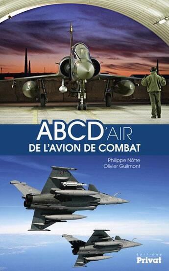 Couverture du livre « ABC D'air de l'avion de combat » de Philippe Notre et Olivier Guilmont aux éditions Privat