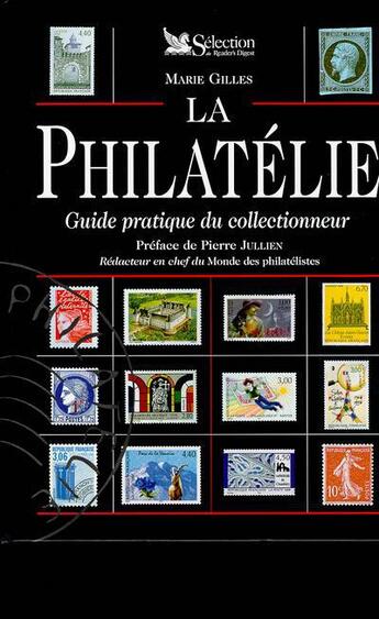 Couverture du livre « La philatelie, guide pratique du collectionneur » de Marie Gilles aux éditions Selection Du Reader's Digest