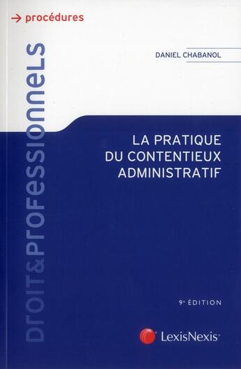 Couverture du livre « La pratique du contentieux administratif (9e édition) » de Daniel Chabanol aux éditions Lexisnexis