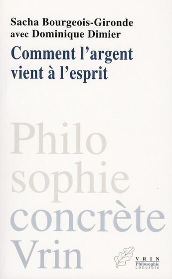 Couverture du livre « Comment l'argent vient à l'esprit » de Sacha Bourgois-Gironde et Dominique Dimier aux éditions Vrin