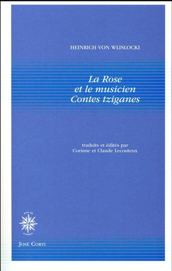 Couverture du livre « La rose et le musicien ; contes tziganes » de Heinrich Von Wlislocki aux éditions Corti