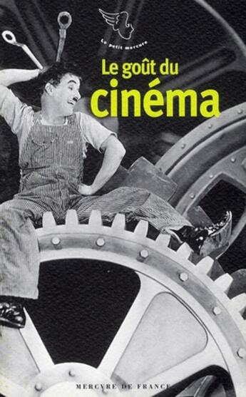 Couverture du livre « Le gout du cinema » de  aux éditions Mercure De France