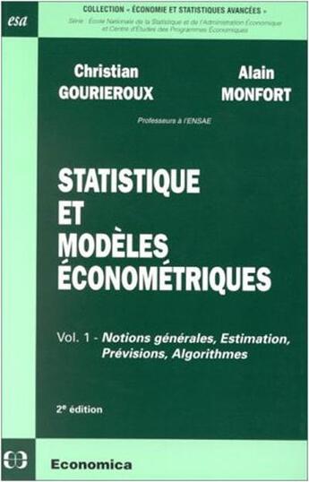 Couverture du livre « Statistique et modèles économétriques Tome 1 ; notions générales, estimation, prévisions, algorithmes (2e édition) » de Alain Montfort et Christian Gourieroux aux éditions Economica