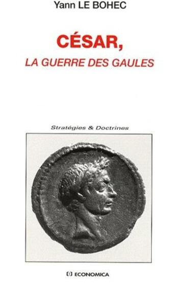 Couverture du livre « Relire la guerre des Gaules de César » de Yann Le Bohec aux éditions Economica