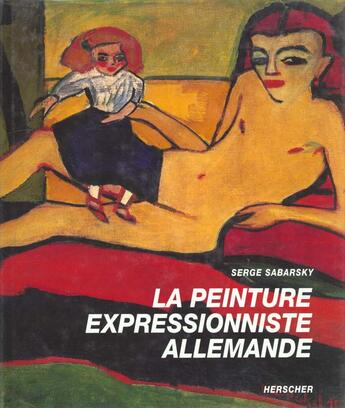 Couverture du livre « La peinture expressionniste allemande » de Sabarsky aux éditions Herscher