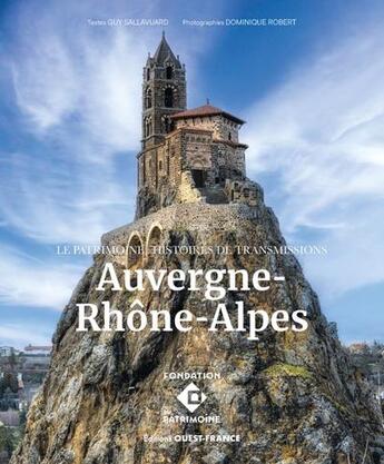 Couverture du livre « Le patrimoine : histoires de transmission en Auvergne-Rhône-Alpes » de Dominique Robert et Guy Sallavuard aux éditions Ouest France