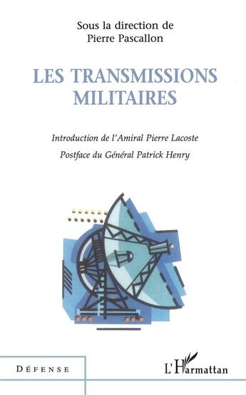 Couverture du livre « Les transmissions militaires » de Pierre Pascallon aux éditions L'harmattan