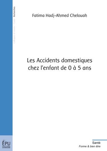 Couverture du livre « Les accidents domestiques chez l'enfant de 0 à 5 ans » de Fatima Hadj-Ahmed Ch aux éditions Publibook