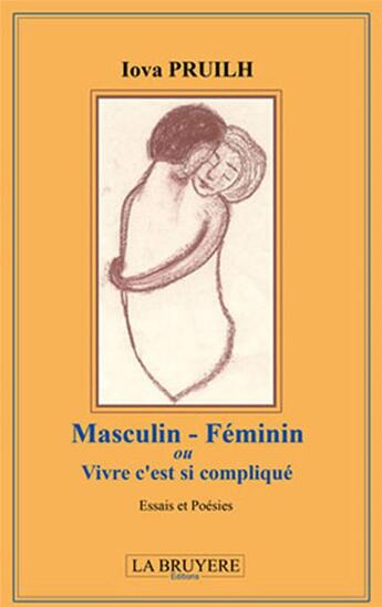 Couverture du livre « Masculin- féminin ou vivre c'est si compliqué » de Iova Pruilh aux éditions La Bruyere