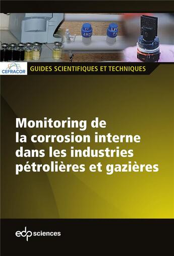 Couverture du livre « Monitoring de la corrosion interne dans les industries pétrolières et gazières » de Cefracor aux éditions Edp Sciences