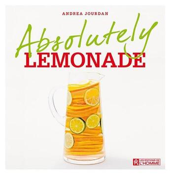 Couverture du livre « Absolutely lemonade » de Andrea Jourdan aux éditions Editions De L'homme