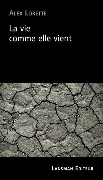 Couverture du livre « La vie comme elle vient » de Axel Lorette aux éditions Lansman