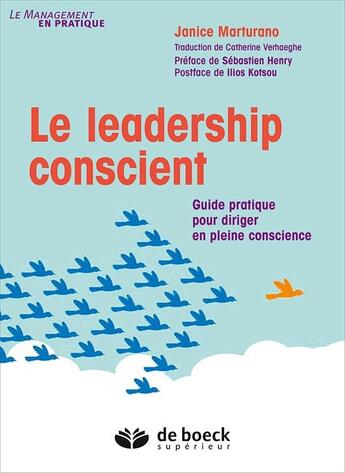 Couverture du livre « Le leadership conscient ; guide pratique pour diriger en pleine conscience » de Janice Marturano aux éditions De Boeck Superieur