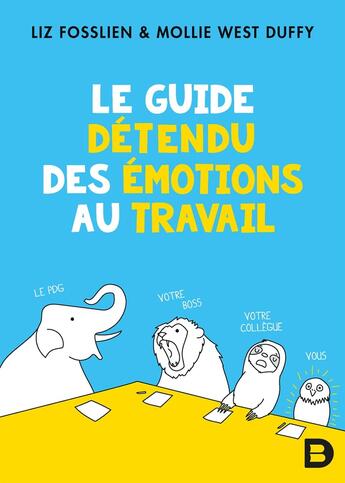 Couverture du livre « Le guide détendu des émotions au travail » de Liz Fosslien aux éditions De Boeck Superieur