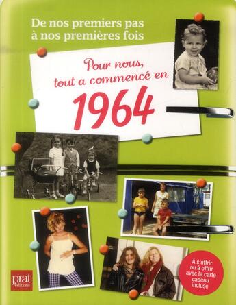 Couverture du livre « De nos premiers pas à nos premières fois ; pour nous tout a commencé en 1964 » de Sylvie Terac aux éditions Prat