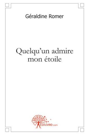 Couverture du livre « Quelqu'un admire mon étoile » de Geraldine Romer aux éditions Edilivre