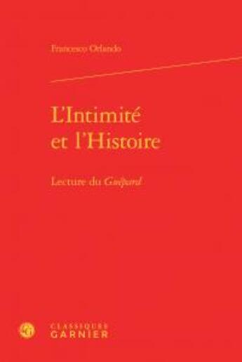 Couverture du livre « L'intimité et l'histoire ; lecture du Guépard » de Francesco Orlando aux éditions Classiques Garnier