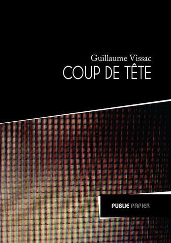 Couverture du livre « Coup de tête » de Vissac-G aux éditions Publie.net