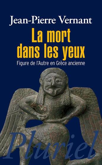 Couverture du livre « La mort dans les yeux » de Jean-Pierre Vernant aux éditions Pluriel