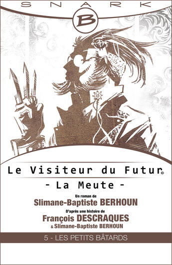 Couverture du livre « Les petits bâtards ; le visiteur du futur ; la meute t.5 » de Francois Descraques et Slimane-Baptiste Berhoun aux éditions Bragelonne