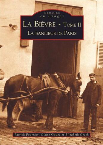 Couverture du livre « La Bièvre t.2 ; la banlieue de Paris » de  aux éditions Editions Sutton