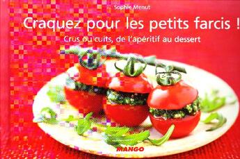 Couverture du livre « Les petits farcis ! crus ou cuits, de l'apéritif au dessert » de Sophie Menut aux éditions Mango