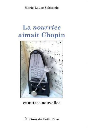 Couverture du livre « La nourrice aimait Chopin » de Schissele Marielaure aux éditions Petit Pave