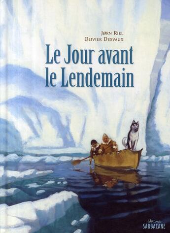 Couverture du livre « Le jour avant le lendemain » de Jorn Riel et Olivier Desvaux aux éditions Sarbacane