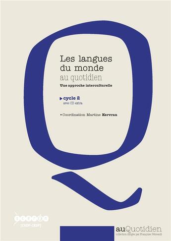 Couverture du livre « Les langues du monde au quotidien ; une approche interculturelle ; cycle 2 » de Martine Kervran aux éditions Crdp De Rennes