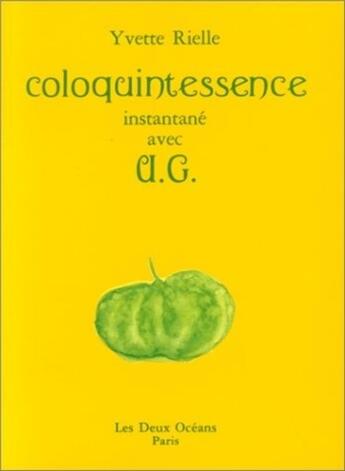 Couverture du livre « Coloquintessence - Instantané avec U.G. » de Yvette Rielle aux éditions Les Deux Oceans