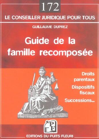 Couverture du livre « Guide de la famille recomposee. droits parentaux. dispositifs fiscaux. successio - droits parentaux » de Guillaume Duprez aux éditions Puits Fleuri