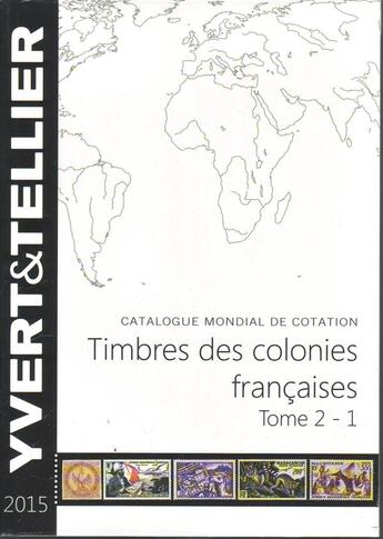 Couverture du livre « Timbres des colonies françaises t.2/1 (édition 2015) » de Yvert et Tellier aux éditions Yvert Et Tellier