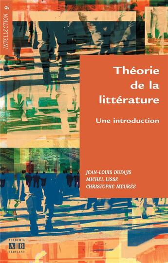 Couverture du livre « Théorie de la littérature ; une introduction » de Jean-Louis Dufays et Michel Lisse et Christophe Meuree aux éditions Academia