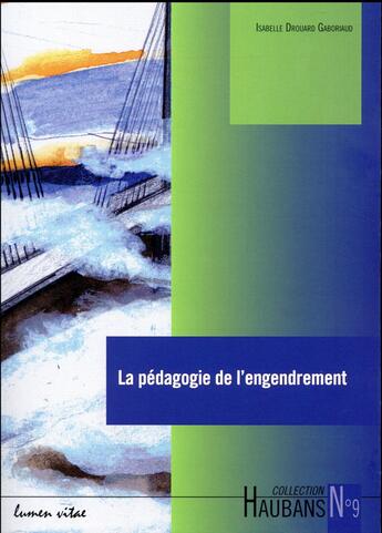 Couverture du livre « Haubans Tome 9 : la pédagogie de l'engendrement » de Isabelle Gaboriaud aux éditions Lumen Vitae