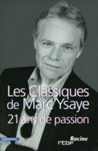 Couverture du livre « Les classiques de Marc Ysaye ; 21 ans de passion » de  aux éditions Editions Racine